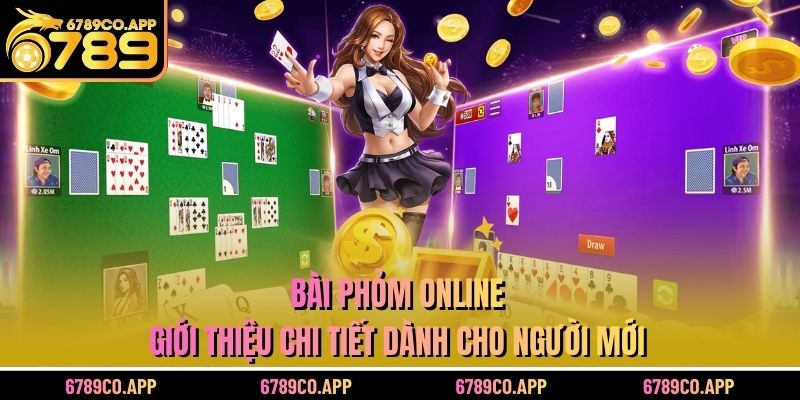 Bài Phỏm Online - Giới Thiệu Chi Tiết Dành Cho Người Mới