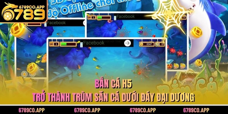 Bắn Cá H5 - Trở Thành Trùm Săn Cá Dưới Đáy Đại Dương