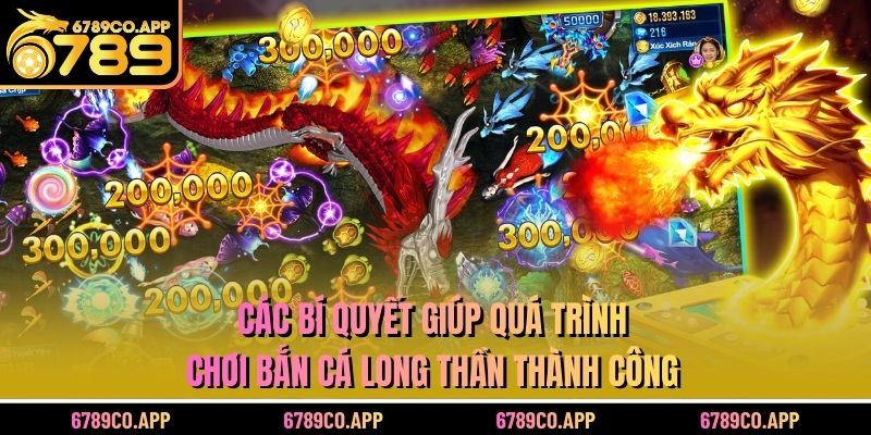 Các bí quyết giúp quá trình chơi bắn cá long thần thành công
