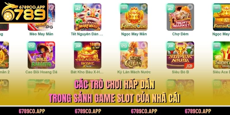 Các trò chơi hấp dẫn trong sảnh game slot của nhà cái
