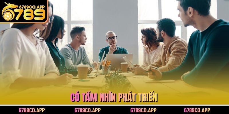 Có tầm nhìn phát triển