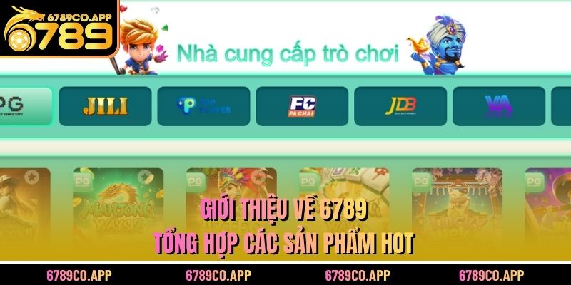 Giới thiệu về 6789 - Tổng hợp các sản phẩm hot