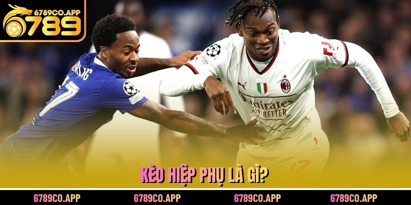 Kèo hiệp phụ là gì?