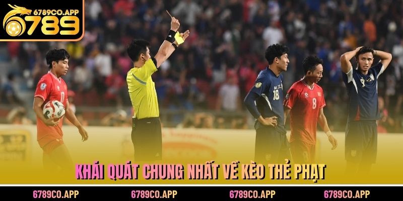 Khái quát chung nhất về kèo thẻ phạt