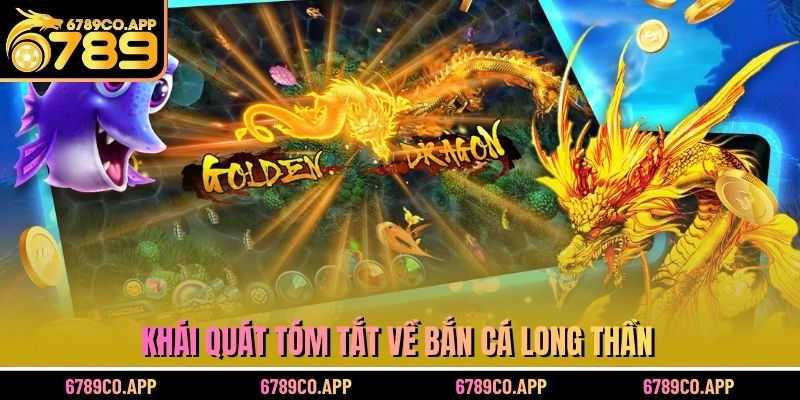 Khái quát tóm tắt về bắn cá long thần