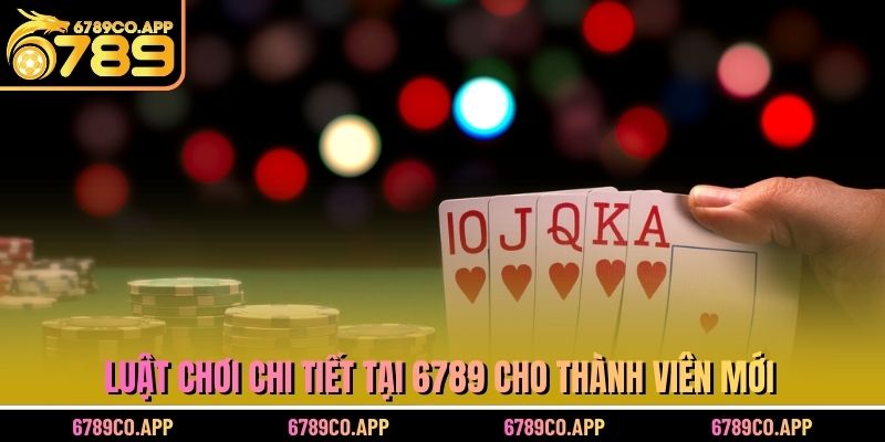 Luật chơi chi tiết tại 6789 cho thành viên mới