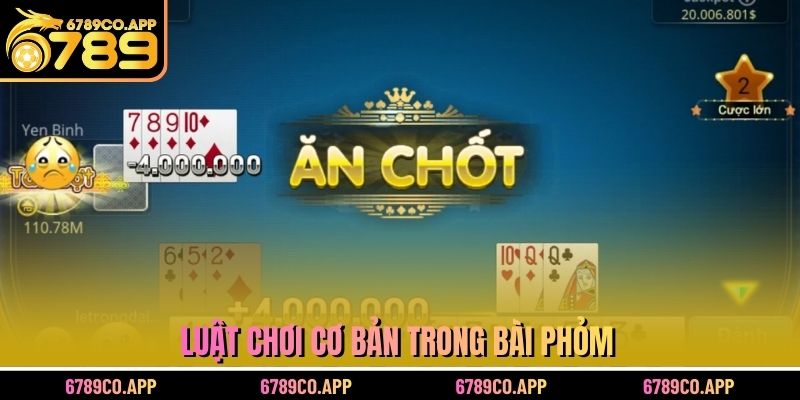 Luật chơi cơ bản trong bài Phỏm
