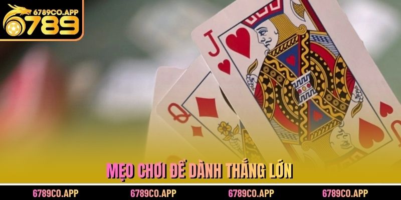 Mẹo chơi để dành thắng lớn
