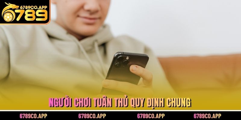 Quyền và nghĩa vụ của người chơi - Tuân thủ quy định chung