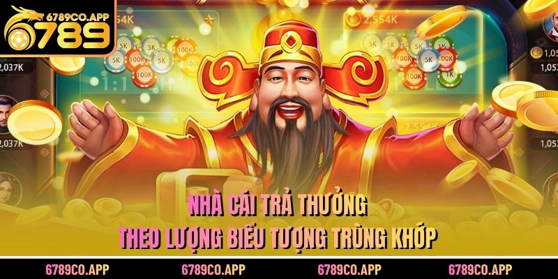 Nhà cái trả thưởng theo lượng biểu tượng trùng khớp