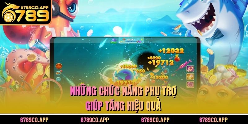 Những chức năng phụ trợ giúp tăng hiệu quả