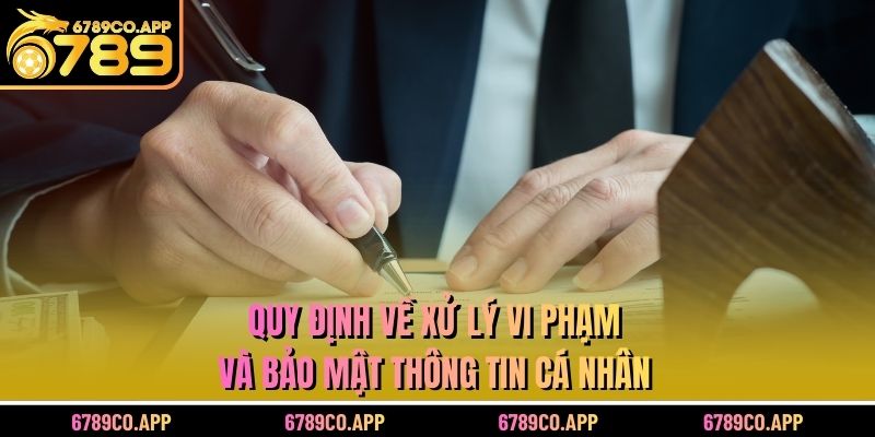 Quy định về xử lý vi phạm và bảo mật thông tin cá nhân