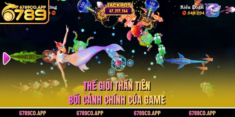 Thế giới thần tiên bối cảnh chính của game